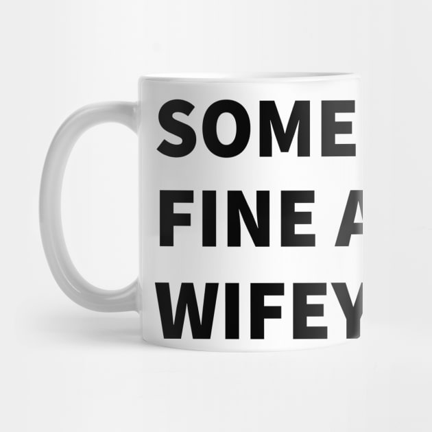 SOMEBODY'S FINE A** WIFEY by BlackMenStuff